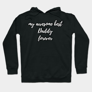 My Awesome Best Daddy Forever. Hoodie